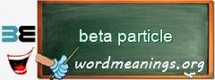 WordMeaning blackboard for beta particle